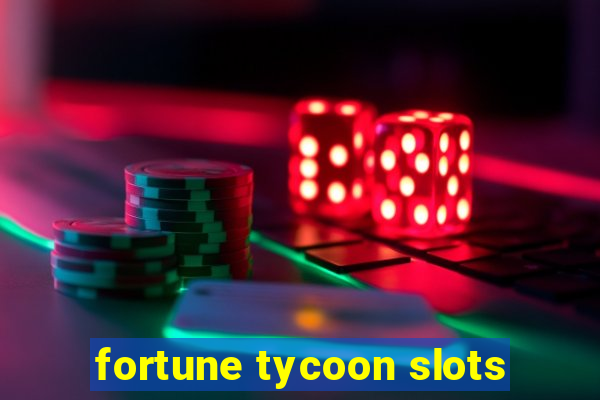 fortune tycoon slots